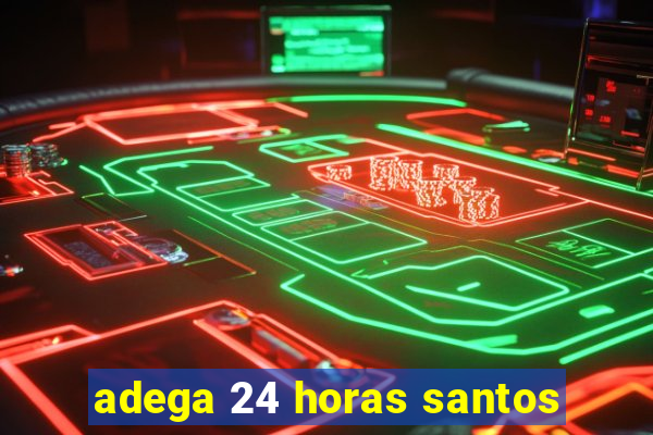 adega 24 horas santos